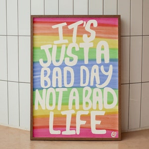 Motivational Quote Poster - It's Just a Bad Day Not a Bad Life - Colorful Wall Art, Positive Room Decor