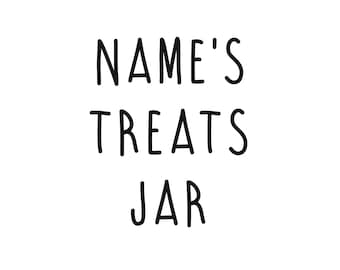 May include: A black and white sign with the text "NAME'S TREATS JAR".