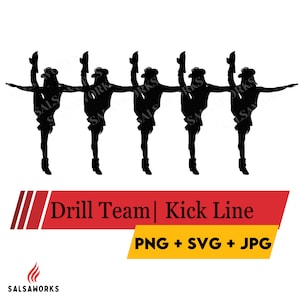 May include: Silhouette of five dancers in a kick line formation. The dancers are wearing hats and are in a split position with their legs extended. The image is in black and white and has the text "Drill Team | Kick Line" and "PNG + SVG + JPG" at the bottom.
