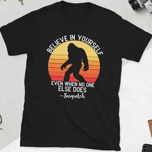 Big Foot | Believe in Yourself | Short-Sleeve Unisex T-Shirt