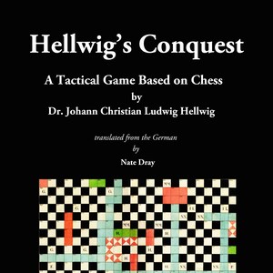 Może przedstawiać: Czarno-biała ilustracja planszy do gry z czerwonymi, zielonymi i niebieskimi polami. Plansza jest oznaczona literami i cyframi. Tytuł gry to "Hellwig's Conquest: A Tactical Game Based on Chess" autorstwa Dr. Johanna Christiana Ludwiga Hellwiga, przetłumaczona z języka niemieckiego przez Nate'a Dray'a.