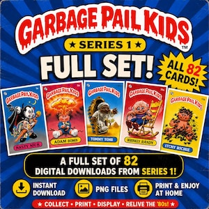 May include: A promotional image for a digital download of a full set of 82 Garbage Pail Kids Series 1 trading cards. The image features five card designs, with the text "FULL SET!" and "ALL 82 CARDS!" displayed prominently.