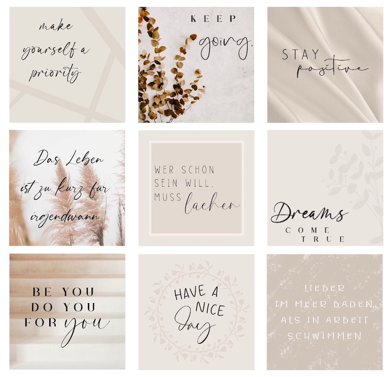 May include: Nine inspirational quotes on a beige background with floral accents. The quotes include: "Make yourself a priority", "Keep going", "Stay positive", "Das Leben ist zu kurz fur irgendwann", "Wer schon sein will. Muss lachen", "Dreams come true", "Be you do you for you", "Have a nice day", and "Lieber im Meer baden, als in Arbeit schwimmen".