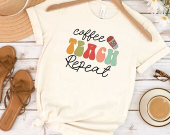 Coffee Teach Repeat shirt, Teacher Shirts, Funny Teacher Shirt, Cute shirt for teacher, Back to school tee, Gift for Teacher Appreciation