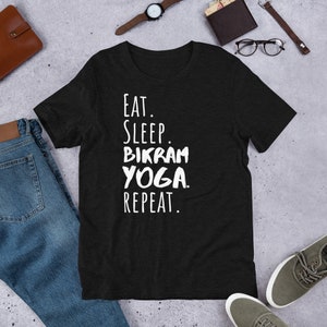 Funny Bikram Yoga Shirt Gift | Eat Sleep Bikram Yoga Sleep | Positive Shirt For Bikram Yoga T-shirt Lovers