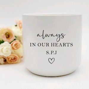 Memorial Gift • Custom Memorial Planter Pot for Loss of Loved One • Always in our Hearts Plant Pot • Personalized Planter • Sympathy Gift