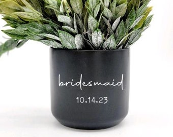 Bridesmaid Gifts • Bridesmaid Gift Box Ideas • Wedding Gifts and Favors • Custom Plant Pot • Maid of Honor Gifts • Personalized Gifts