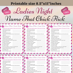 May include: A printable game for a ladies night party. The game is called "Name That Chick Flick" and features a pink and white color scheme with movie quotes to guess. The game is printed on 8.5 x 11 inch paper.