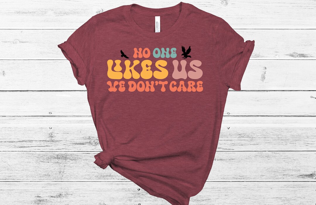 No One Likes Us We Don't Care Eagles Svg Gift for Tshirt Eagles Mascot