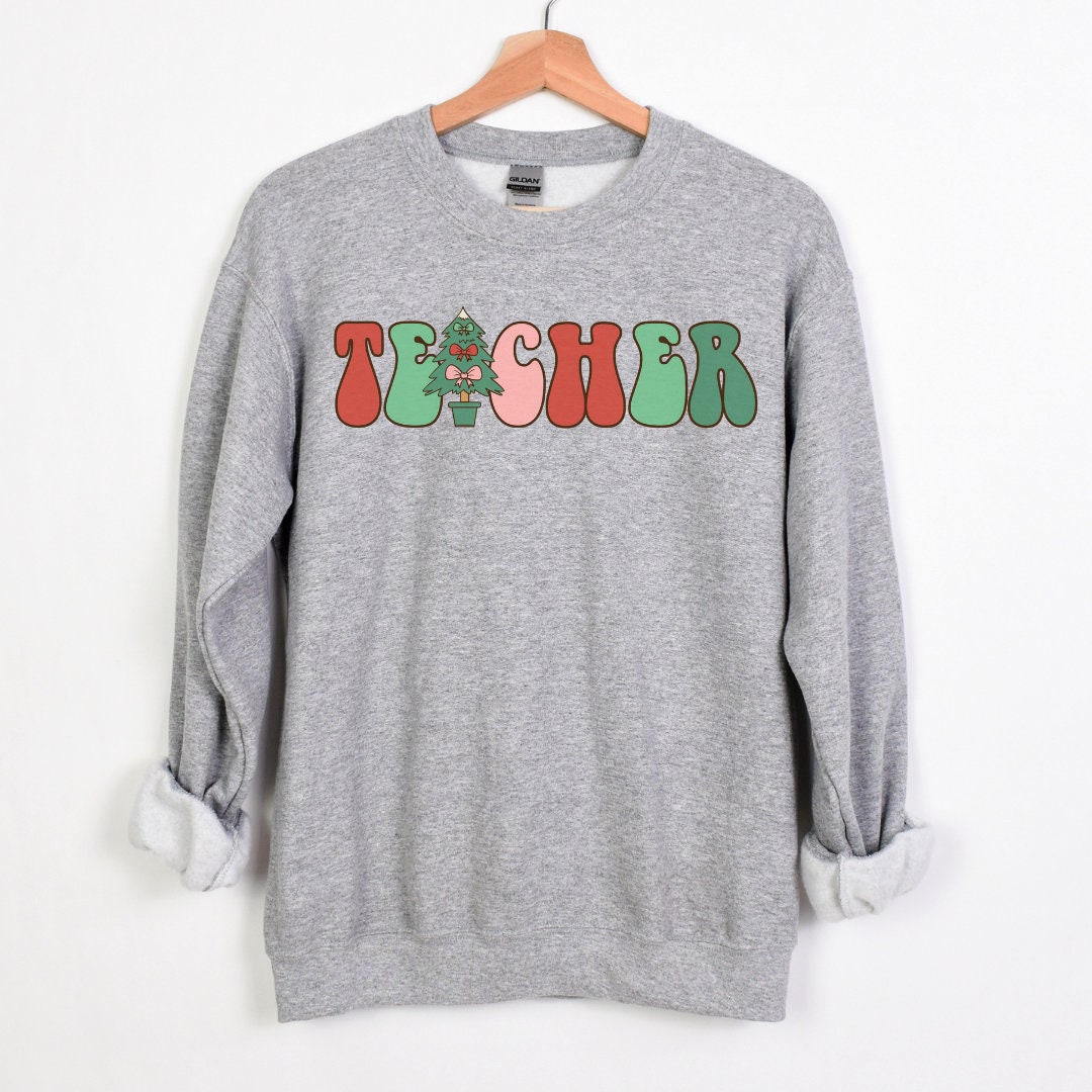 Teacher Christmas Sweater, Teacher Holiday Sweatshirt, Festive Teacher
