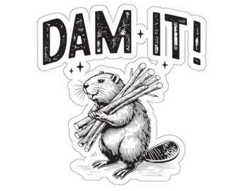 Dam It Beaver Sticker, Funny Sticker, Funny Meme Gift, Gag Gift, Adult Humor Sticker, Laptop Sticker, Water Bottle Sticker