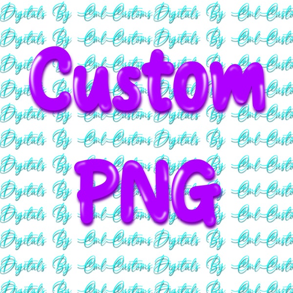 Custom PNG Digital Download