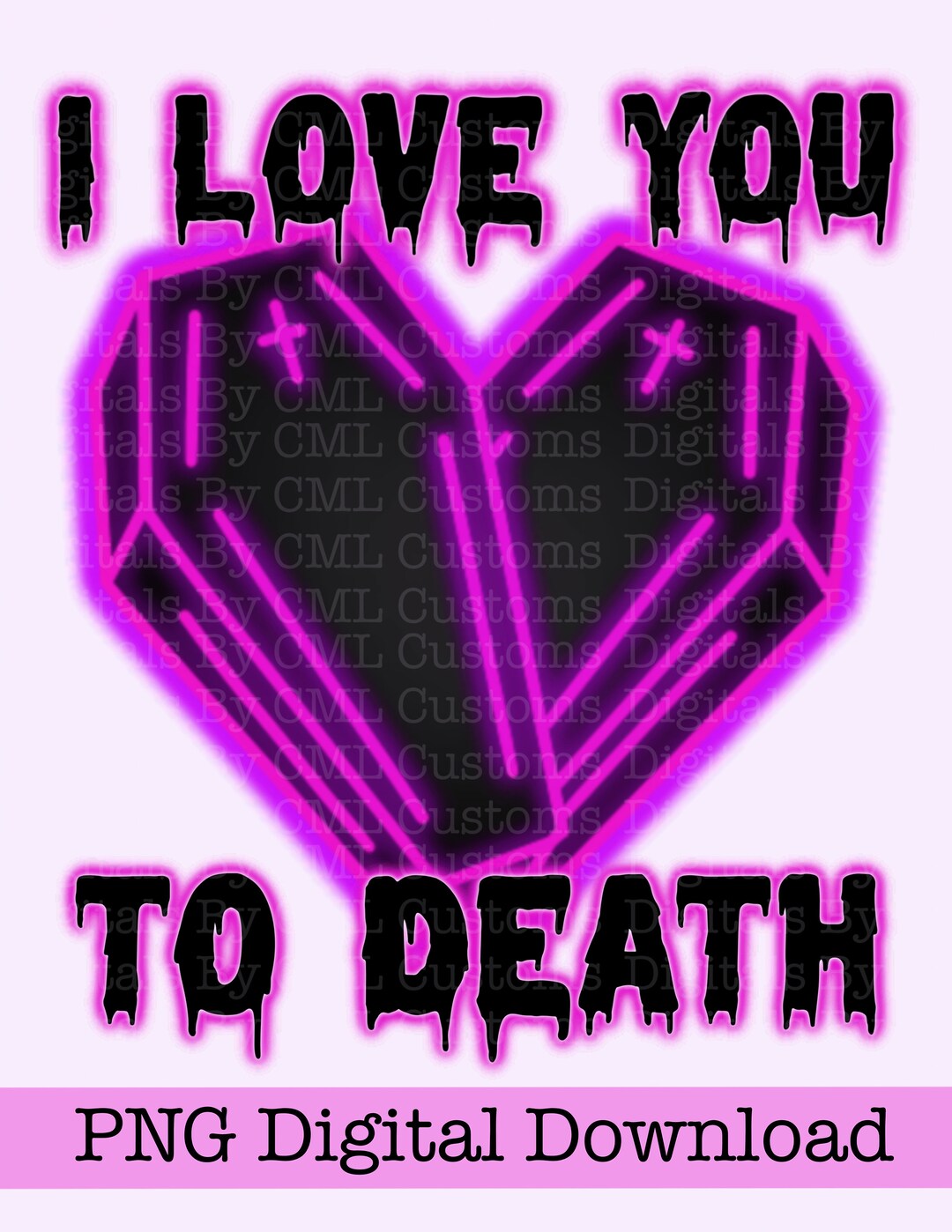 I Love You to Death PNG Digital Download Etsy