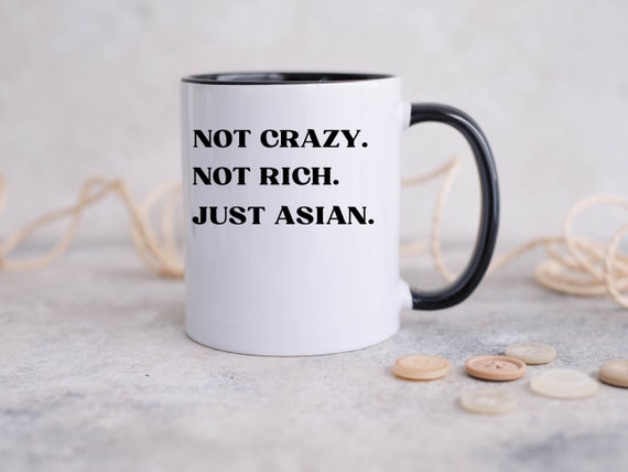 Funny Asian Gifts, Funny Asian Mug, Gifts for Asian Friend Roommate, Asian  Gag Gifts, Asian Mom Dad Birthday, Not Crazy Not Rich Just Asian 