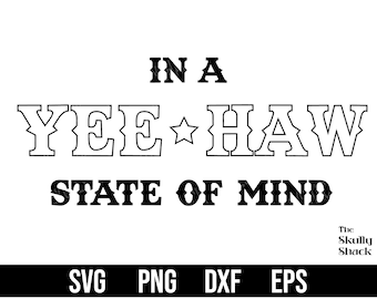 In A Yee Haw State of Mind svg, Country svg, Commercial use svg, png, dxf, and eps files