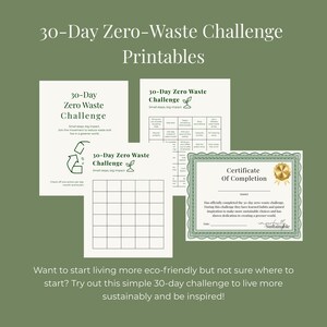 May include: A collection of printable materials for a 30-Day Zero-Waste Challenge. The set includes worksheets, a certificate of completion, and informational text on a green background. The text encourages sustainable living.