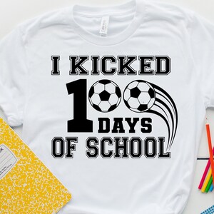 I Kicked 100 Days of School SVG, Png, 100 days of school png, School svg, Soccer png, sublimation designs, png files for sublimation