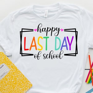 Happy Last Day of School SVG, Png, Last Day Of School Shirt, Teacher Shirt, Svg, Eps, Dxf and Png included