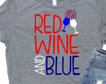Red Wine and Blue SVG, Red Wine and Blue PNG, 4th of July SVG, 4th of July Drinking svg, Womens 4th of July Shirt