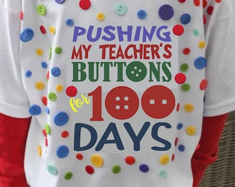 Pushing my Teacher&#39;s Buttons for 100 Days SVG and PNG, 100th Day of School Svg and Sublimation Files, Printable for Iron On, 100 days