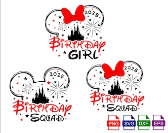 Birthday Girl SVG, Birthday Squad svg, Family Trip 2025 Svg, Mickey Mouse and Minnie Mouse head with castle fireworks, SVG, PNG, Eps and Dxf