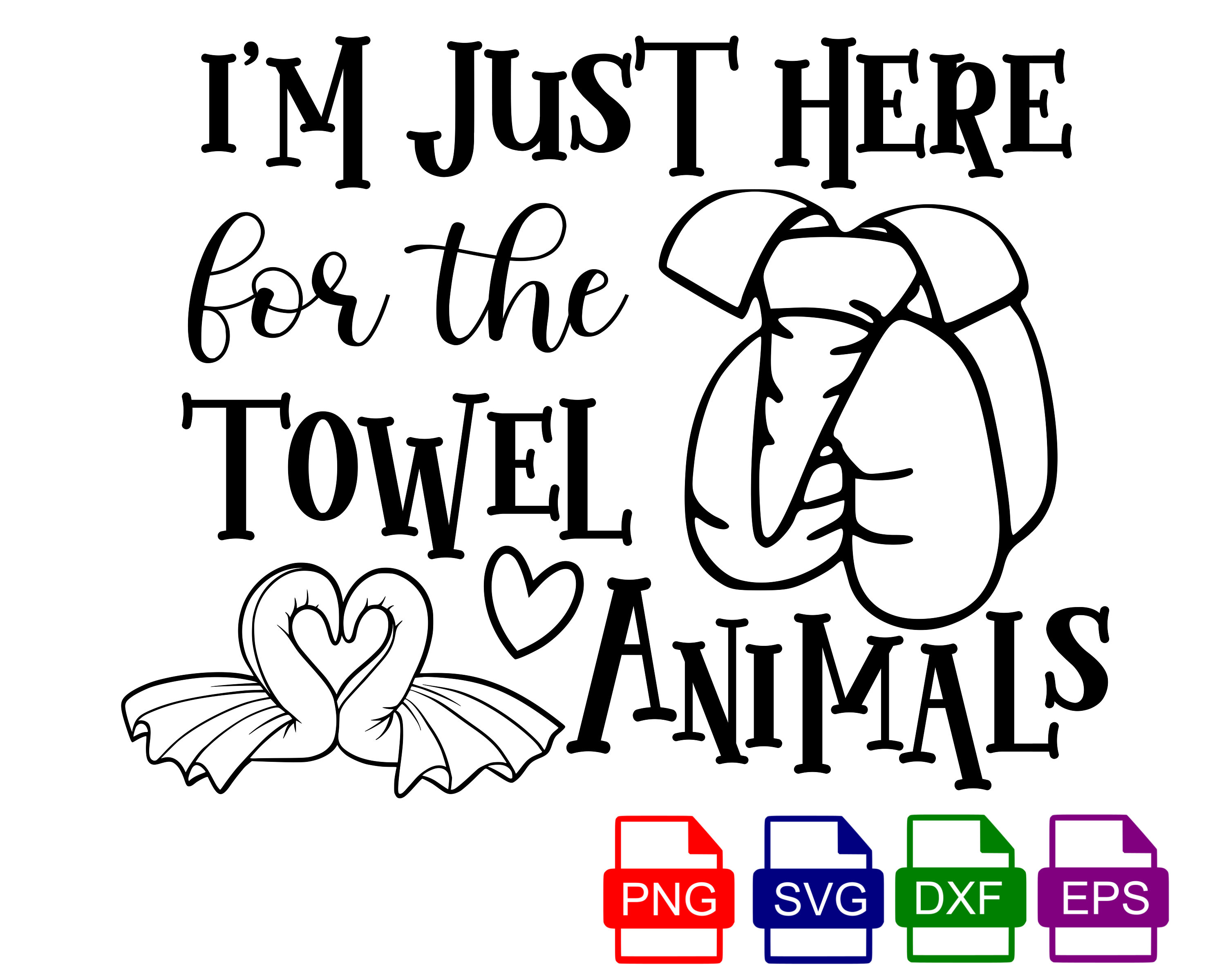 I'm Just Here for the Towel Animals SVG for Silhouette and Etsy