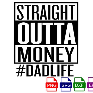 Straight outta money SVG PNG Download, file tagliati di papà divertente, vita di papà in formato SVG