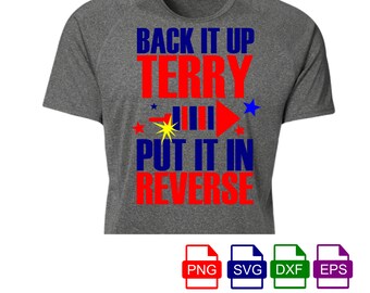 Back It Up Terry Put It In Reverse SVG, Funny July 4th Shirt, Back Up Terry svg, 4th of July Shirts, 4th of July Shirt, Patriotic  svg
