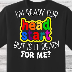 I&#39;m ready for Headstart but is it ready for me svg, First Day Of School Svg, Back to School Svg, Teacher shirt Svg, First Day of School Svg
