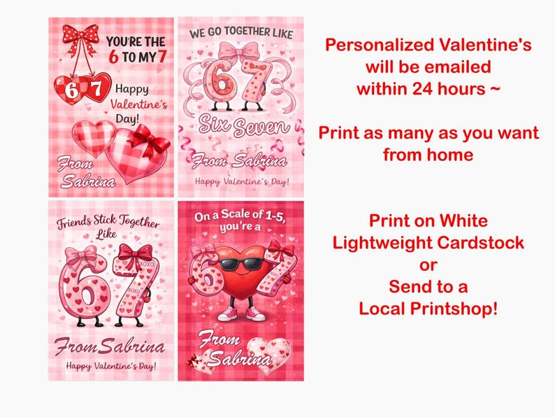May include: Valentine's Day cards with pink and red heart designs. The cards feature phrases like "You're the 6 to my 7" and "We go together like 67." The cards are personalized and signed "From Sabrina."