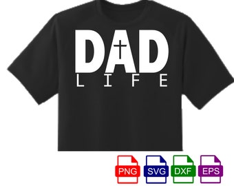 Dad Life svg, Christian Father's Day SVG, Dad SVG, Father svg, dad png, dad cut file, dad outline, dad dxf, cricut silhouette svg cut file