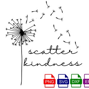 Scatter Kindness - SVG PNG DXF - Dandelion svg - Digital Cut File, Commercial Use, Instant Download, Files for Cricut, Ready to Cut