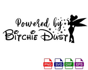 Powered By Bitchie Dust SVG PNG Digital Download File for Cricut, Silhouette Designs, Powered by Bitchdust svg