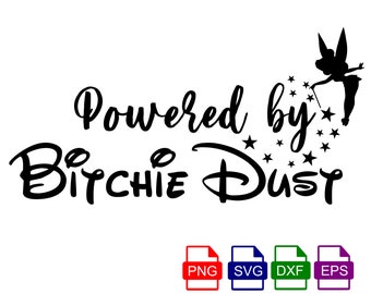 Powered By Bitchie Dust SVG PNG Digital Download File for Cricut, Silhouette Designs, Powered by Bitchdust svg