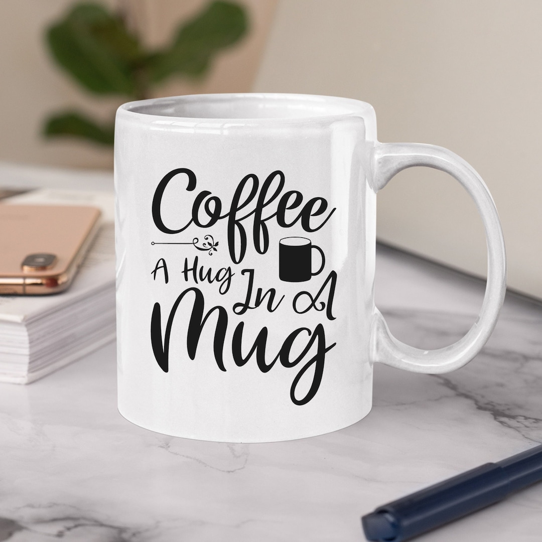 Coffee A Hug In A Mug