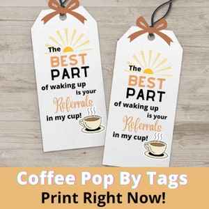 Coffee Themed Pop By Gift Tags for Realtors & Lenders – Your Referrals in My Cup – Instant Download – Not Editable
