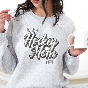 Hockey Mom Sweatshirt, Hockey Crewneck, In My Hockey Mom Era, Funny Hockey Shirt, Hockey Mom Shirt, Hockey Lover Shirt Gift, Hockey Season