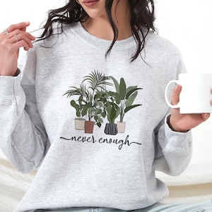 Sweatshirt Plant Love, sweater Never Enough Plants, trui Plant Mama, trui Plant Lady, trui Crazy Plant Lady, shirt Plant Mama ronde hals