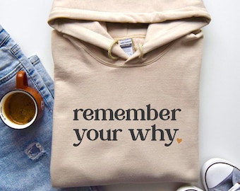 Remember Your Why Hoodie, Motivational Unisex Sweatshirt