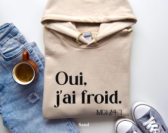 Franse hoodie Oui, j'ai froid, grappig sarcastisch sweatshirt
