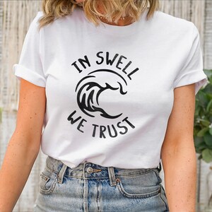Surfing T-Shirt, Surfer Shirt, Summer Tee, Gift for Surfer, Surfing Quote Tee, Surf Swell Tee, Surfer Gift for Him, Beach Tee, Gift for Her