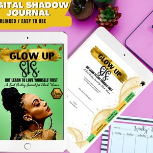 May include: Digital shadow journal on a tablet. The cover reads "Glow Up Sis, But Learn to Love Yourself First, A Soul Healing Journal for Black Women." The journal is open on a second tablet, displaying interior pages with gold accents and text.
