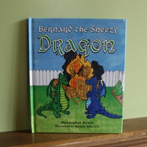 Bernard the Sneezy Dragon by Christopher Strain, Illustrated by Melody Milovich, Signed Copy, Dragon Children&#39;s Book, Children&#39;s Dragon Book