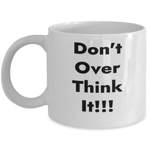 Don&#39;t Over Think It Mug White