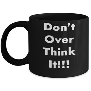 Don&#39;t Over Think It Mug Black