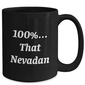 Nevadan 100% . . . That Nevadan Black Mug