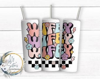 Wifey  20oz straight tumbler|  Skinny Tumbler | retro look | Sublimation | mom gift | Floral