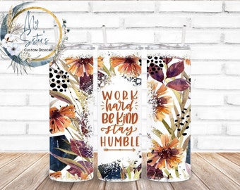 Floral Motivational Tumbler: Work Hard Be Kind, Personalized 20oz Stainless Steel