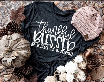 Thankful Blessed Mess T-Shirt: Soft Unisex Crewneck Tee