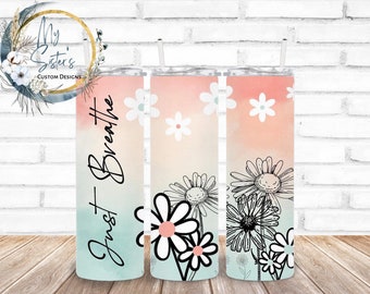 Floral 'Just Breathe' 20oz Tumbler: Motivational Gift